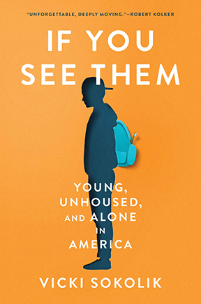“If You See Them: Young, Unhoused, and Alone in America”