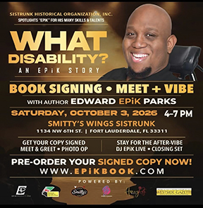 Sistrunk Historical Organization, Inc Shine the “Spotlight” on Edward “EPiK” Parks Shares a Story of Faith, Creativity and Purpose